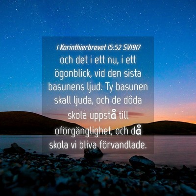 Picture 04 - 1 Korinthierbrevet 15:52 SV1917 - och det i ett nu, i ett ögonblick, vid den sista - Bible Verse Picture