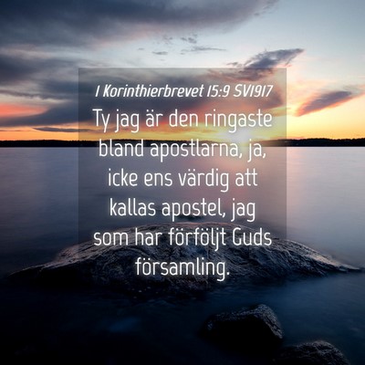 Picture 04 - 1 Korinthierbrevet 15:9 SV1917 - Ty jag är den ringaste bland apostlarna, ja, - Bible Verse Picture