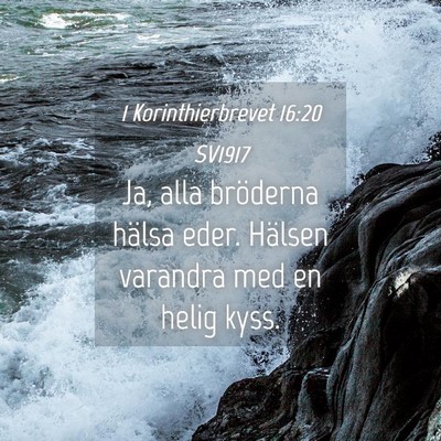 Picture 04 - 1 Korinthierbrevet 16:20 SV1917 - Ja, alla bröderna hälsa eder. Hälsen varandra - Bible Verse Picture