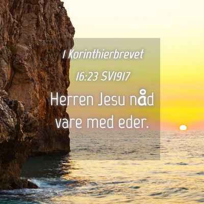 Picture 04 - 1 Korinthierbrevet 16:23 SV1917 - Herren Jesu nåd vare med - Bible Verse Picture
