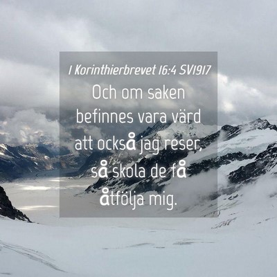 Picture 04 - 1 Korinthierbrevet 16:4 SV1917 - Och om saken befinnes vara värd att också jag - Bible Verse Picture