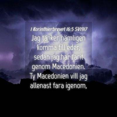 Picture 04 - 1 Korinthierbrevet 16:5 SV1917 - Jag tänker nämligen komma till eder, sedan jag - Bible Verse Picture