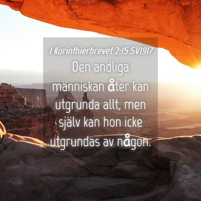 Picture 04 - 1 Korinthierbrevet 2:15 SV1917 - Den andliga människan åter kan utgrunda allt, - Bible Verse Picture