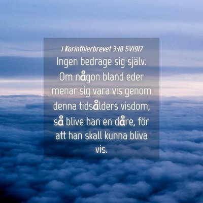 Picture 04 - 1 Korinthierbrevet 3:18 SV1917 - Ingen bedrage sig själv. Om någon bland eder - Bible Verse Picture