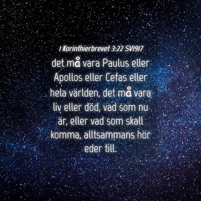 Picture 04 - 1 Korinthierbrevet 3:22 SV1917 - det må vara Paulus eller Apollos eller Cefas - Bible Verse Picture