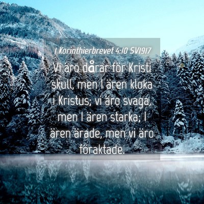Picture 04 - 1 Korinthierbrevet 4:10 SV1917 - Vi äro dårar för Kristi skull, men I ären - Bible Verse Picture