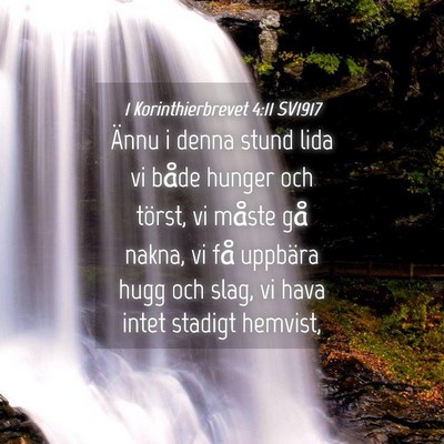 Picture 04 - 1 Korinthierbrevet 4:11 SV1917 - Ännu i denna stund lida vi både hunger och - Bible Verse Picture