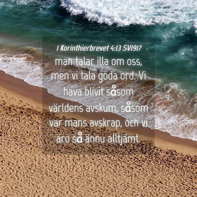 Picture 04 - 1 Korinthierbrevet 4:13 SV1917 - man talar illa om oss, men vi tala goda ord. Vi - Bible Verse Picture