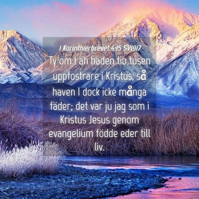 Picture 04 - 1 Korinthierbrevet 4:15 SV1917 - Ty om I än haden tio tusen uppfostrare i - Bible Verse Picture