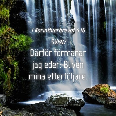 Picture 04 - 1 Korinthierbrevet 4:16 SV1917 - Därför förmanar jag eder: Bliven mina - Bible Verse Picture