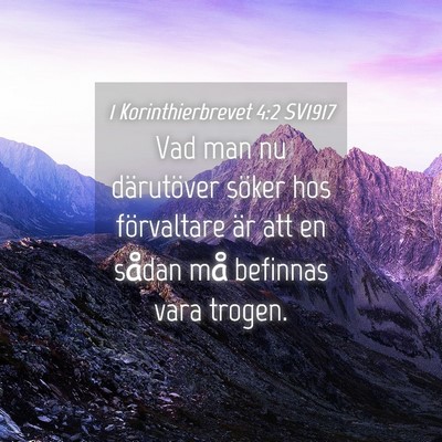 Picture 04 - 1 Korinthierbrevet 4:2 SV1917 - Vad man nu därutöver söker hos förvaltare är - Bible Verse Picture