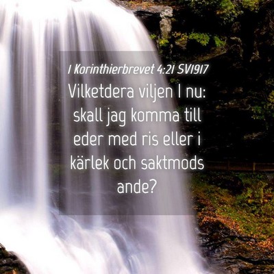 Picture 04 - 1 Korinthierbrevet 4:21 SV1917 - Vilketdera viljen I nu: skall jag komma till eder - Bible Verse Picture