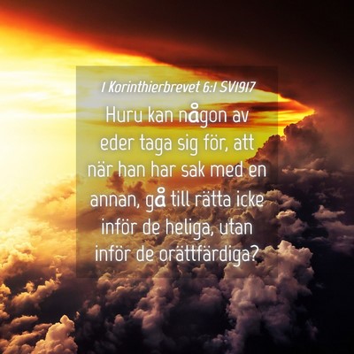 Picture 04 - 1 Korinthierbrevet 6:1 SV1917 - Huru kan någon av eder taga sig för, att när - Bible Verse Picture