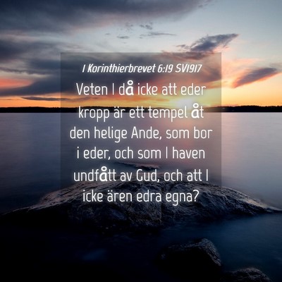 Picture 04 - 1 Korinthierbrevet 6:19 SV1917 - Veten I då icke att eder kropp är ett tempel - Bible Verse Picture