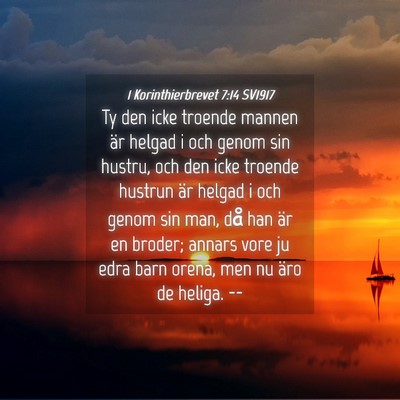Picture 04 - 1 Korinthierbrevet 7:14 SV1917 - Ty den icke troende mannen är helgad i och genom - Bible Verse Picture