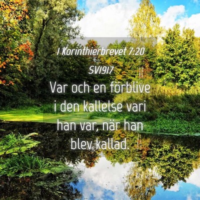 Picture 04 - 1 Korinthierbrevet 7:20 SV1917 - Var och en förblive i den kallelse vari han var, - Bible Verse Picture