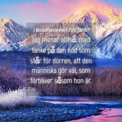 Picture 04 - 1 Korinthierbrevet 7:26 SV1917 - Jag menar alltså, med tanke på den nöd som - Bible Verse Picture