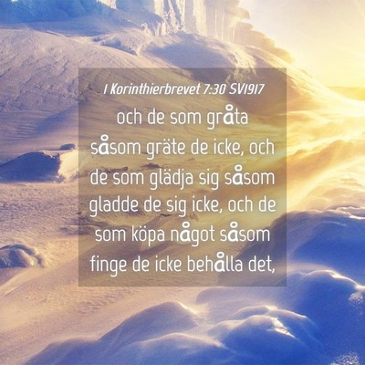 Picture 04 - 1 Korinthierbrevet 7:30 SV1917 - och de som gråta såsom gräte de icke, och de - Bible Verse Picture