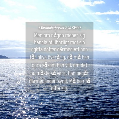 Picture 04 - 1 Korinthierbrevet 7:36 SV1917 - Men om någon menar sig handla otillbörligt mot - Bible Verse Picture