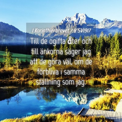 Picture 04 - 1 Korinthierbrevet 7:8 SV1917 - Till de ogifta åter och till änkorna säger jag - Bible Verse Picture