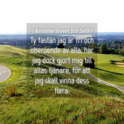 Picture 04 - 1 Korinthierbrevet 9:19 SV1917 - Ty fastän jag är fri och oberoende av alla, har - Bible Verse Picture
