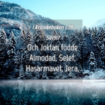 Picture 04 - 1 Krönikeboken 1:20 SV1917 - Och Joktan födde Almodad, Selef, Hasarmavet, - Bible Verse Picture