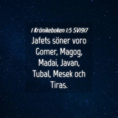 Picture 04 - 1 Krönikeboken 1:5 SV1917 - Jafets söner voro Gomer, Magog, Madai, Javan, - Bible Verse Picture