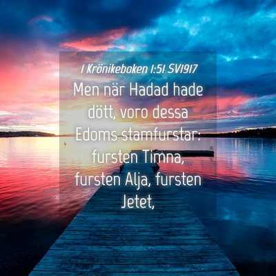 Picture 04 - 1 Krönikeboken 1:51 SV1917 - Men när Hadad hade dött, voro dessa Edoms - Bible Verse Picture