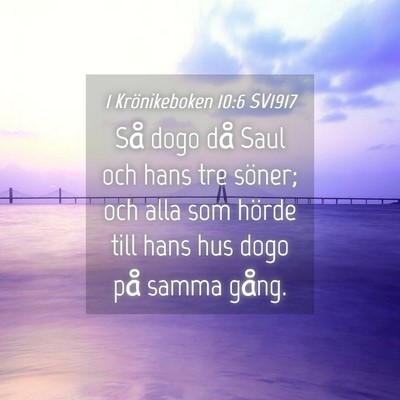 Picture 04 - 1 Krönikeboken 10:6 SV1917 - Så dogo då Saul och hans tre söner; och alla - Bible Verse Picture