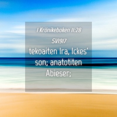 Picture 04 - 1 Krönikeboken 11:28 SV1917 - tekoaiten Ira, Ickes' son; anatotiten - Bible Verse Picture
