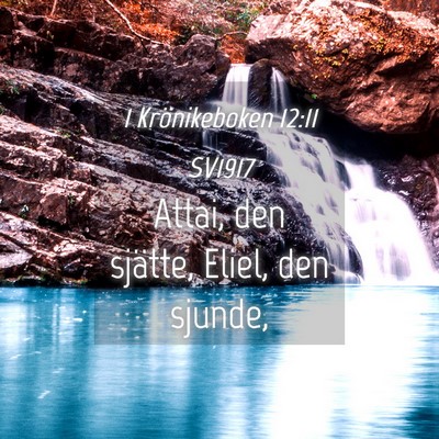 Picture 04 - 1 Krönikeboken 12:11 SV1917 - Attai, den sjätte, Eliel, den - Bible Verse Picture