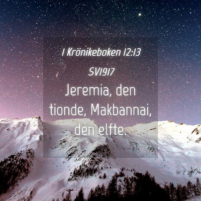 Picture 04 - 1 Krönikeboken 12:13 SV1917 - Jeremia, den tionde, Makbannai, den - Bible Verse Picture