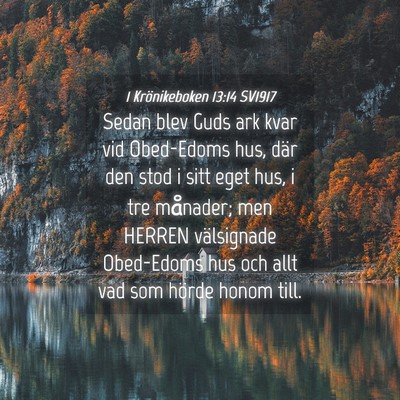 Picture 04 - 1 Krönikeboken 13:14 SV1917 - Sedan blev Guds ark kvar vid Obed-Edoms hus, där - Bible Verse Picture