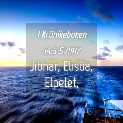 Picture 04 - 1 Krönikeboken 14:5 SV1917 - Jibhar, Elisua, - Bible Verse Picture