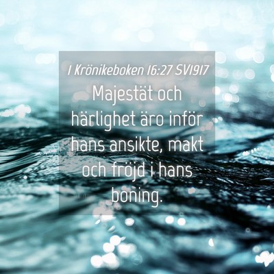 Picture 04 - 1 Krönikeboken 16:27 SV1917 - Majestät och härlighet äro inför hans - Bible Verse Picture