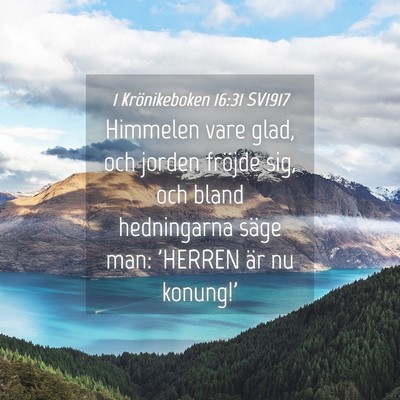 Picture 04 - 1 Krönikeboken 16:31 SV1917 - Himmelen vare glad, och jorden fröjde sig, och - Bible Verse Picture