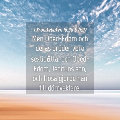 Picture 04 - 1 Krönikeboken 16:38 SV1917 - Men Obed-Edom och deras bröder voro sextioåtta; - Bible Verse Picture