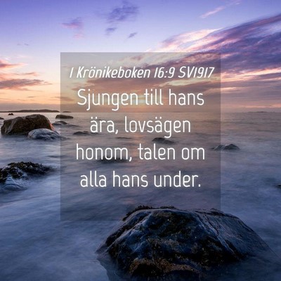 Picture 04 - 1 Krönikeboken 16:9 SV1917 - Sjungen till hans ära, lovsägen honom, talen om - Bible Verse Picture