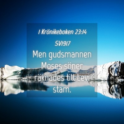Picture 04 - 1 Krönikeboken 23:14 SV1917 - Men gudsmannen Moses söner räknades till Levi - Bible Verse Picture