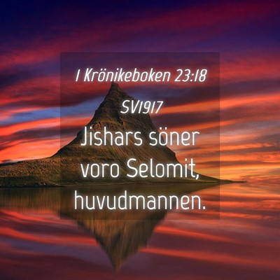 Picture 04 - 1 Krönikeboken 23:18 SV1917 - Jishars söner voro Selomit, - Bible Verse Picture