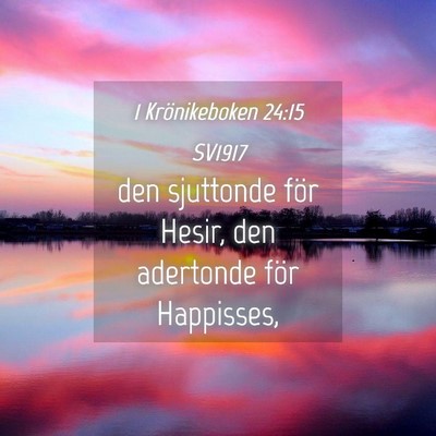 Picture 04 - 1 Krönikeboken 24:15 SV1917 - den sjuttonde för Hesir, den adertonde för - Bible Verse Picture
