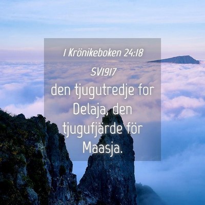 Picture 04 - 1 Krönikeboken 24:18 SV1917 - den tjugutredje for Delaja, den tjugufjärde för - Bible Verse Picture