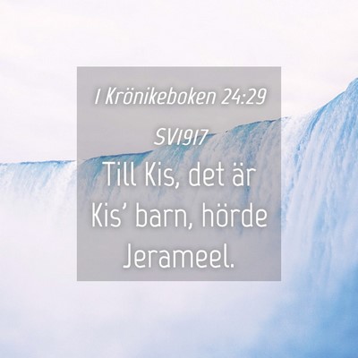 Picture 04 - 1 Krönikeboken 24:29 SV1917 - Till Kis, det är Kis' barn, hörde - Bible Verse Picture