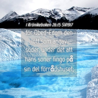 Picture 04 - 1 Krönikeboken 26:15 SV1917 - för Obed-Edom den lott som angav söder, under - Bible Verse Picture