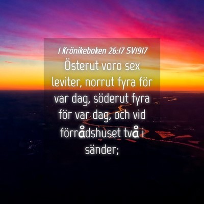 Picture 04 - 1 Krönikeboken 26:17 SV1917 - Österut voro sex leviter, norrut fyra för var - Bible Verse Picture
