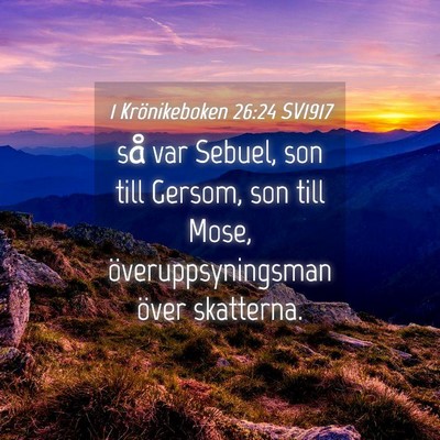 Picture 04 - 1 Krönikeboken 26:24 SV1917 - så var Sebuel, son till Gersom, son till Mose, - Bible Verse Picture
