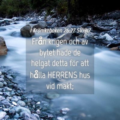 Picture 04 - 1 Krönikeboken 26:27 SV1917 - Från krigen och av bytet hade de helgat detta - Bible Verse Picture