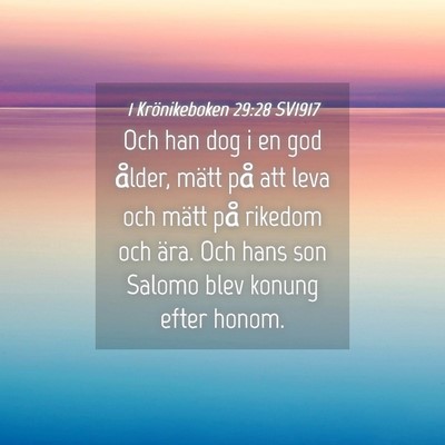 Picture 04 - 1 Krönikeboken 29:28 SV1917 - Och han dog i en god ålder, mätt på att leva - Bible Verse Picture