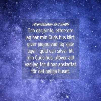 Picture 04 - 1 Krönikeboken 29:3 SV1917 - Och därjämte, eftersom jag har min Guds hus - Bible Verse Picture