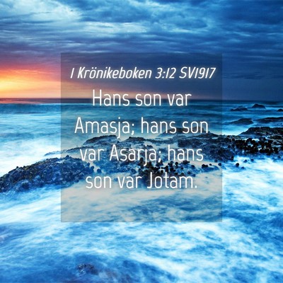 Picture 04 - 1 Krönikeboken 3:12 SV1917 - Hans son var Amasja; hans son var Asarja; hans - Bible Verse Picture